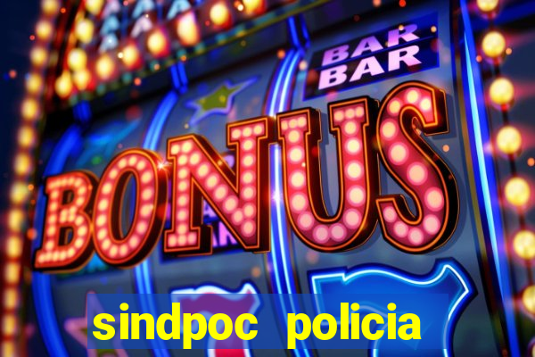 sindpoc policia civil bahia